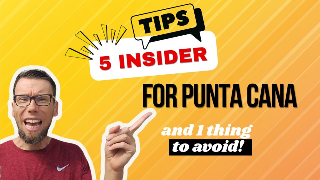 Tips and advice from an expert & Punta Cana professional